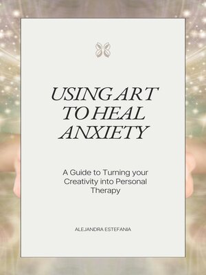 cover image of Using Art to Heal Anxiety